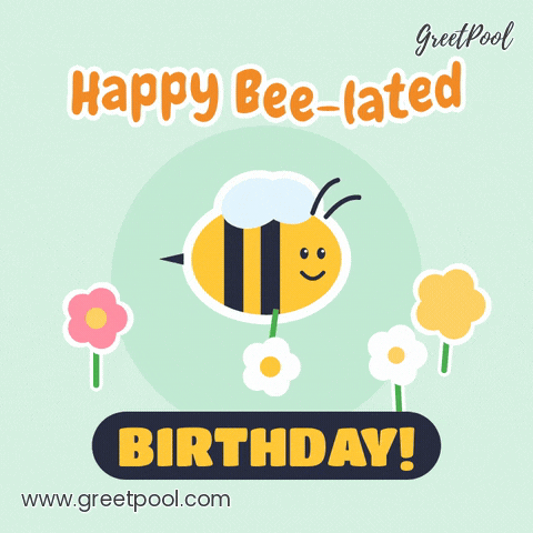 Belated Birthday Bee Lated Daisy Happy bee-lated birthday, a cute bee carrying a daisy loops over pink and yellow sticker flowers