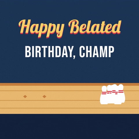Belated Birthday Champ Bowling Strike Happy belated birthday champ, a red bowling ball rolls in late and knocks every pin down