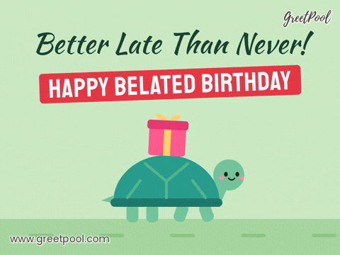 Better Late Belated Birthday Turtle Better late than never happy belated birthday turtle walking with a pink gift box on its shell