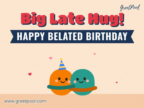 Big late hug happy belated birthday with two round characters hugging and hearts floating up