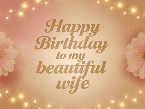 Fairy lights and flowers framing romantic script, happy birthday to my beautiful wife gif