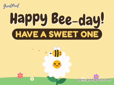 Happy Bee Day Birthday Daisy Happy bee-day birthday pun with a little bee buzzing over a smiling daisy, have a sweet one