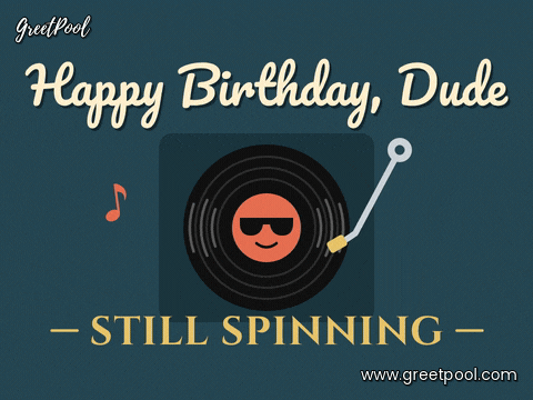 Happy Birthday Dude with a vinyl record in sunglasses on a turntable, still spinning, funny for him