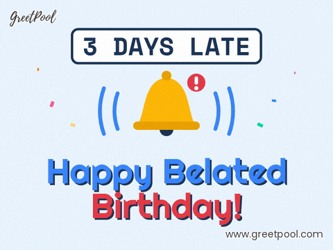 Three days late reminder bell ringing above happy belated birthday lettering with confetti