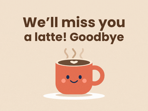 We'll miss you a latte goodbye message with a smiling coffee mug, latte heart and rising steam