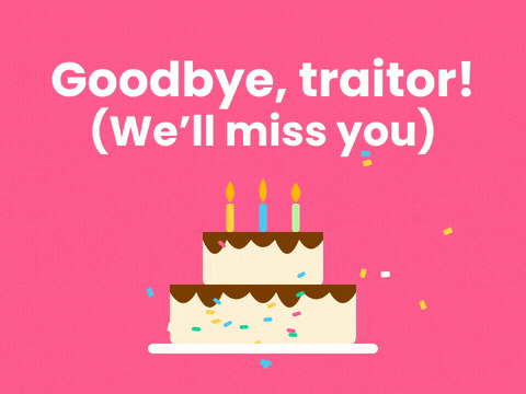 Goodbye, traitor! (We'll miss you) funny farewell cake with flickering candles and falling confetti