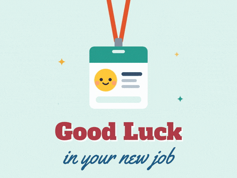 Good luck in your new job ID badge swinging on a lanyard and getting a gold star sticker