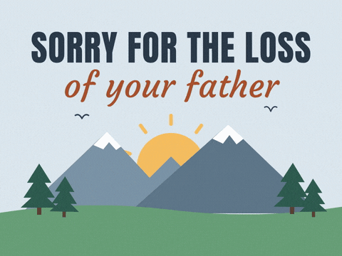 Loss Of Father Sympathy Mountains Sorry for the loss of your father sympathy sunrise behind snow capped mountains and pine trees