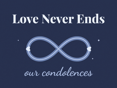 Love never ends, our condolences inspirational sympathy message with hearts travelling an infinity ribbon