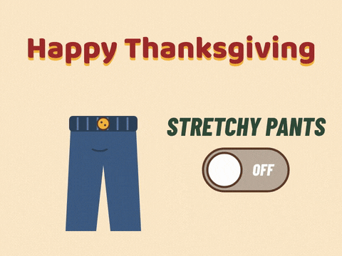 Happy Thanksgiving, a stretchy pants toggle flips on and the jeans stretch wide until the button pops off