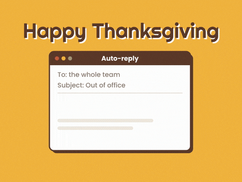 Happy Thanksgiving auto-reply email, back after pie, as a red out of office stamp slams down