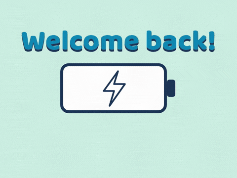 Welcome Back Fully Recharged Battery Welcome back message above a battery charging to full with a lightning bolt and a Fully recharged stamp