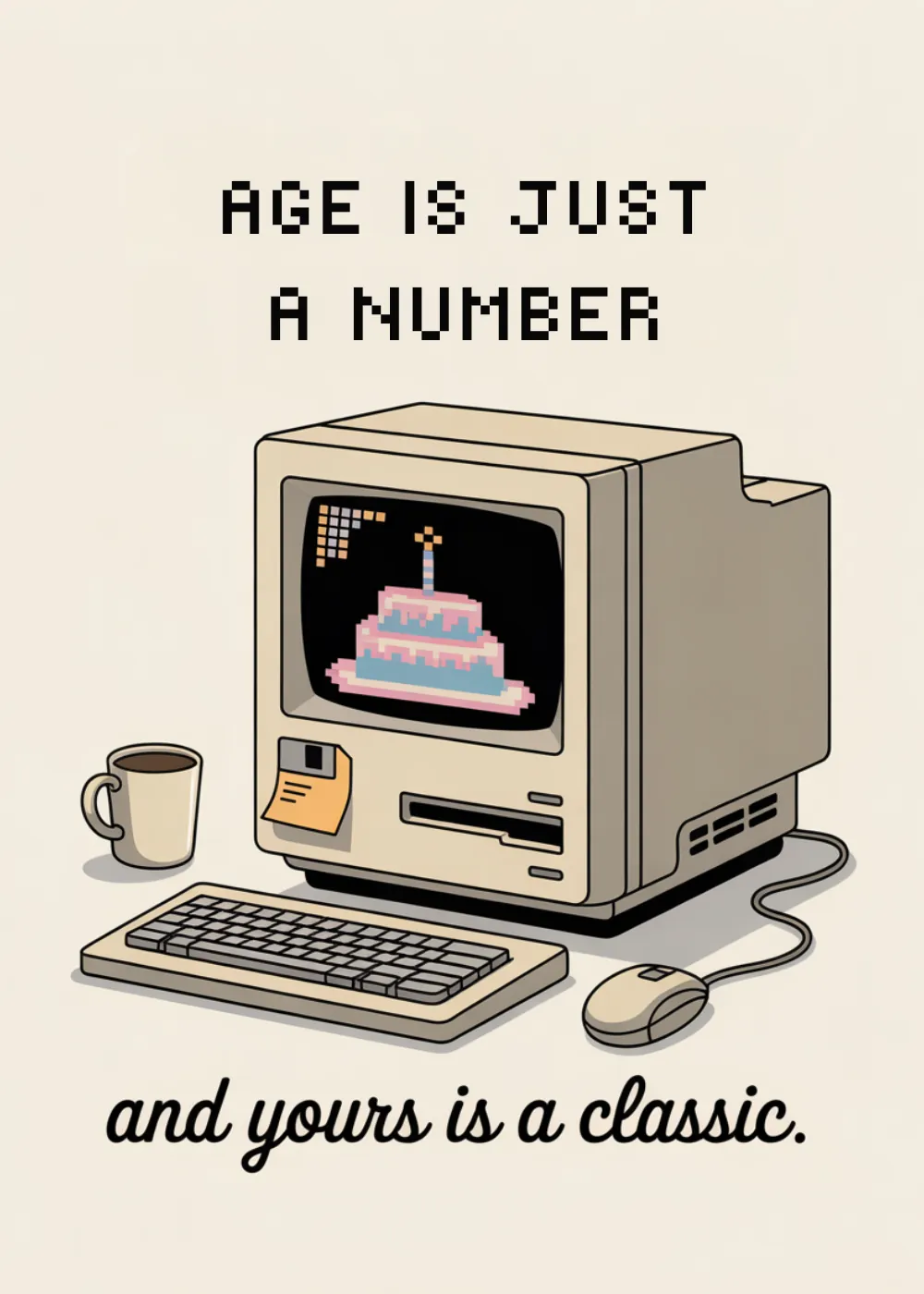 A vintage desktop computer illustration with the text Age is just a number and yours is a classic.