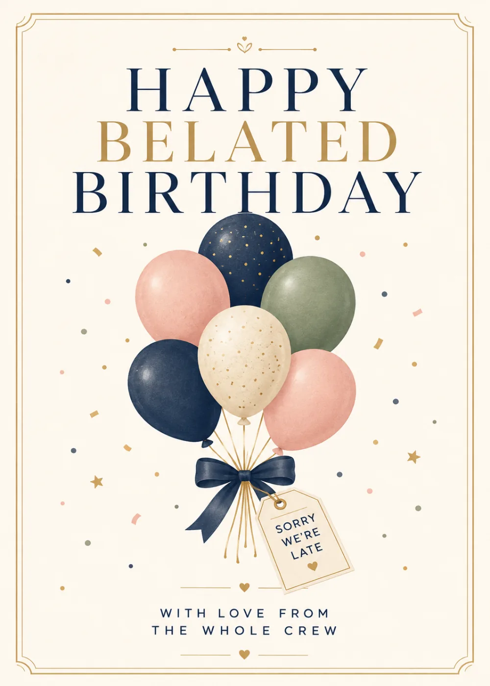Bouquet of pastel balloons with a Sorry We're Late tag for a belated birthday from the whole crew Bouquet of pastel balloons with a Sorry We're Late tag for a belated birthday from the whole crew