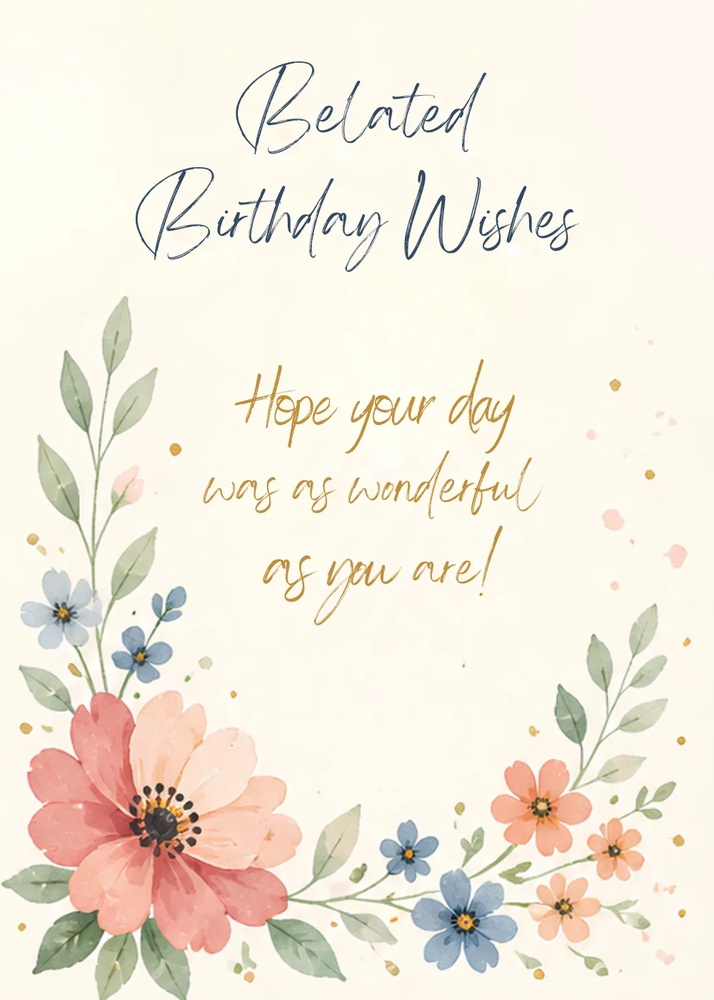 Pastel watercolor flowers and greenery framing Belated Birthday Wishes script text