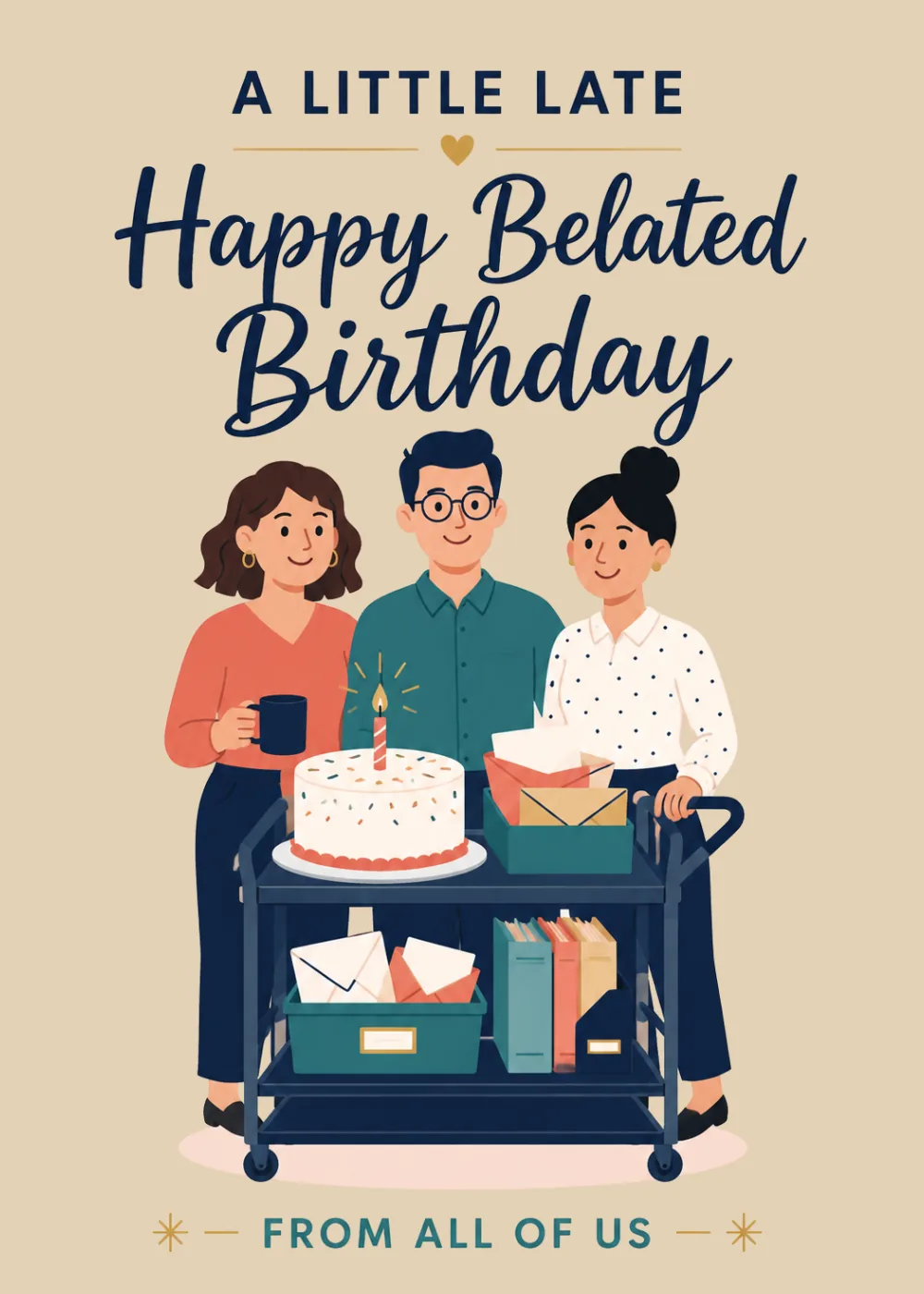 Three coworkers with cake and cart of cards for 'A Little Late Happy Belated Birthday' Three coworkers with cake and cart of cards for 'A Little Late Happy Belated Birthday'
