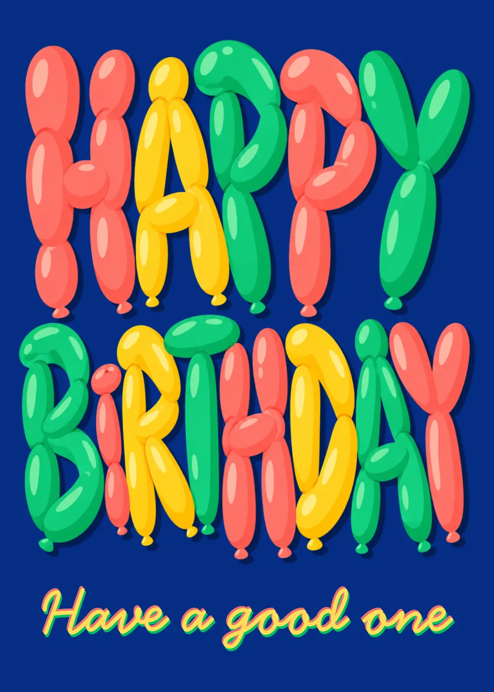 Rainbow balloon letters spelling Happy Birthday on bright blue background with Have a good one script