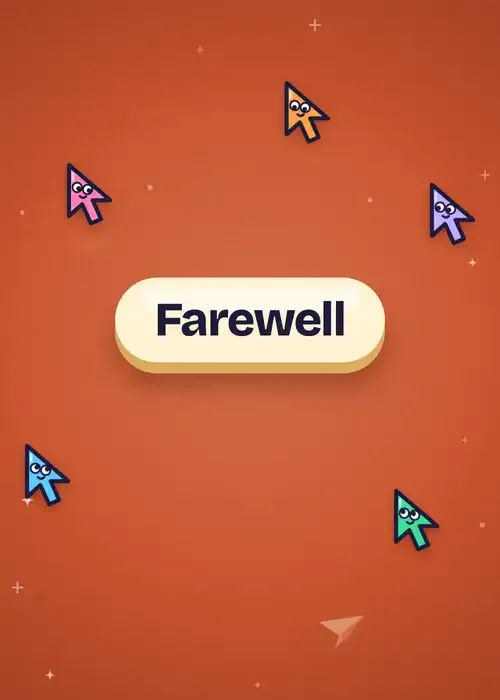 Animated cursors around a Farewell button on burnt orange with text sorry we can't do it