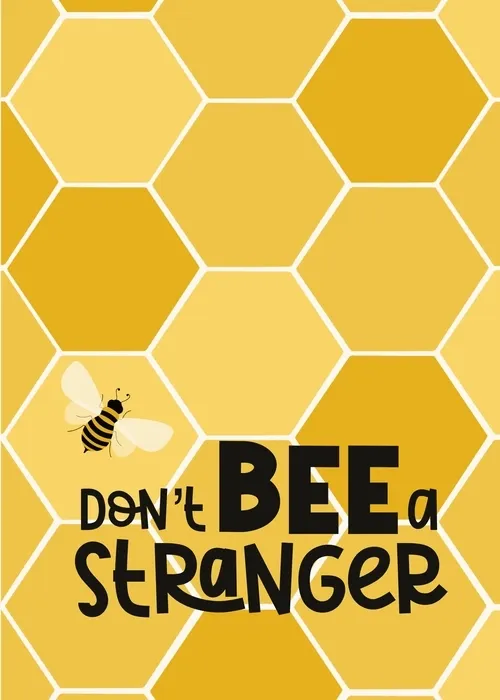 Honeycomb hexagon pattern in warm yellows and amber with a small illustrated honey bee and bold text reading Don’t Bee A Stranger on a bright yellow and gold background