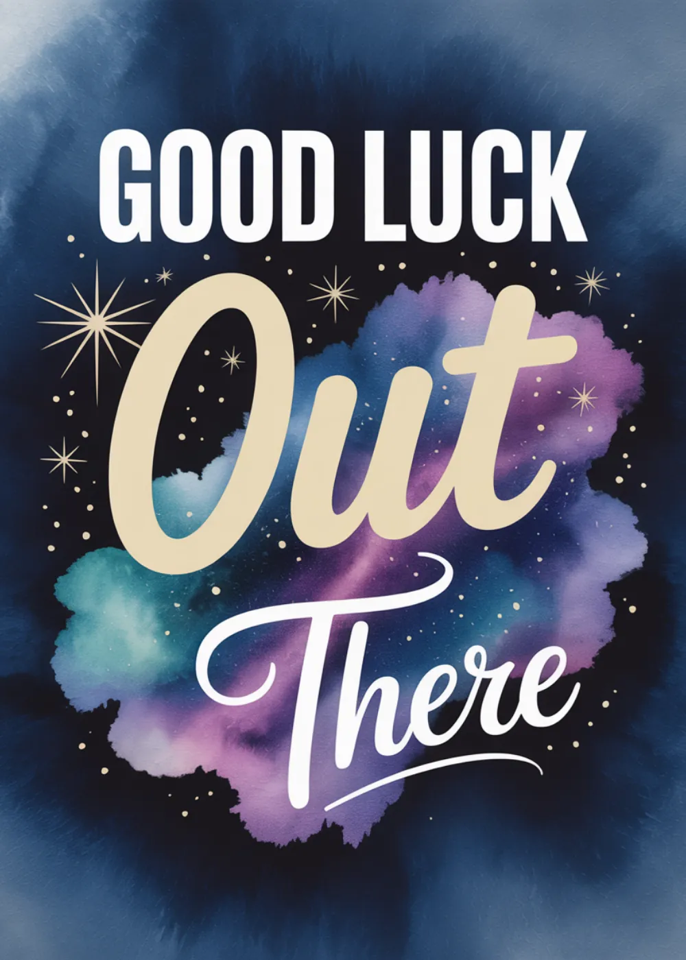 Farewell card with cream Good Luck Out There typography watercolor splash and stars on dark cosmic background