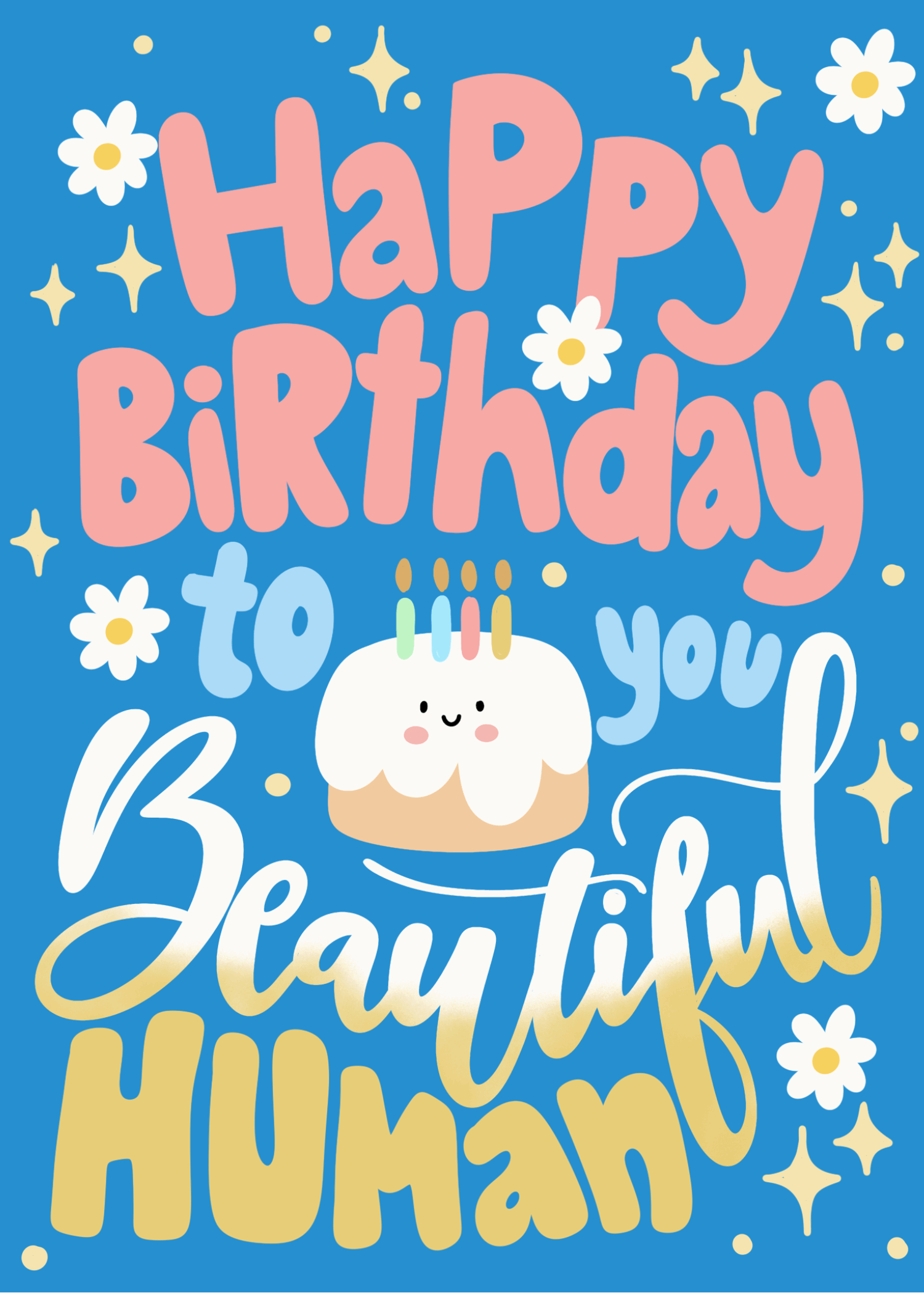 Animated birthday card on a bright vibrant blue background with playful hand-lettered text in large pink letters reading Happy Birthday, light blue reading to you, and large gold script reading Beautiful Human, white daisy flowers, golden sparkle stars, and a small kawaii smiling birthday cake with colorful candles at the center