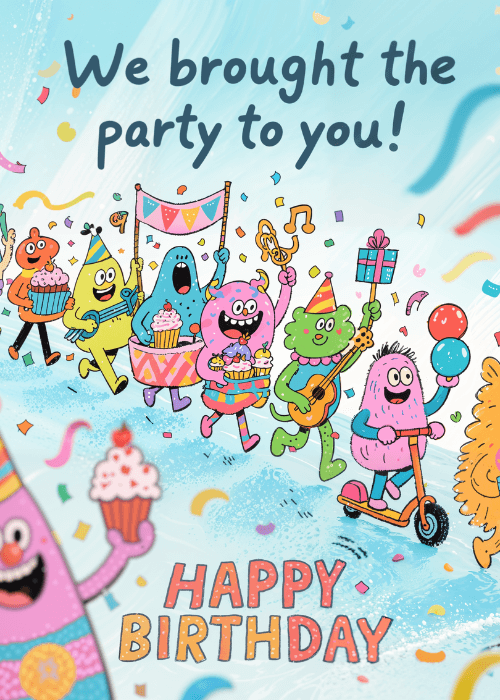 Birthday card on bright blue confetti background with parade of colorful cartoon blob monster characters carrying guitar tiered cake wrapped gift balloons scooter and drums with We Brought the Party to You text