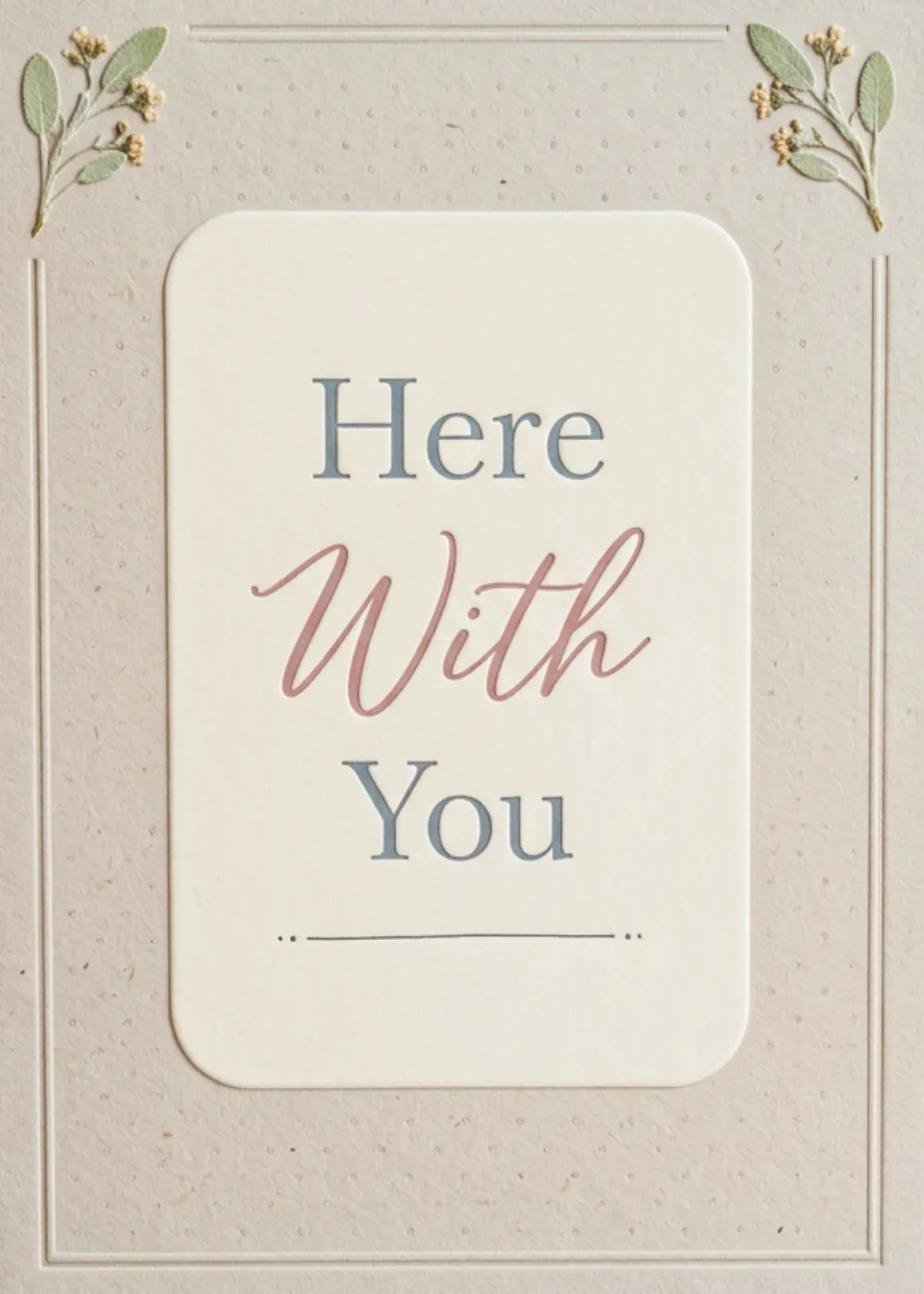 Greenery on a cream panel for a Here With You sympathy and support card