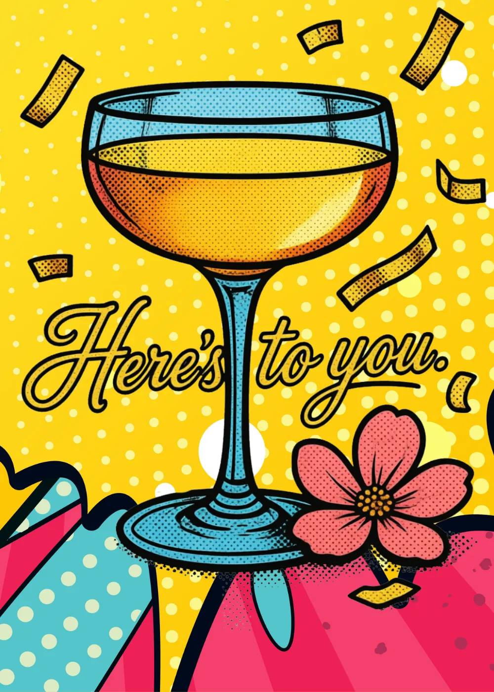 Pop art congratulations card with bold illustrated champagne coupe confetti and Here's to You toast lettering