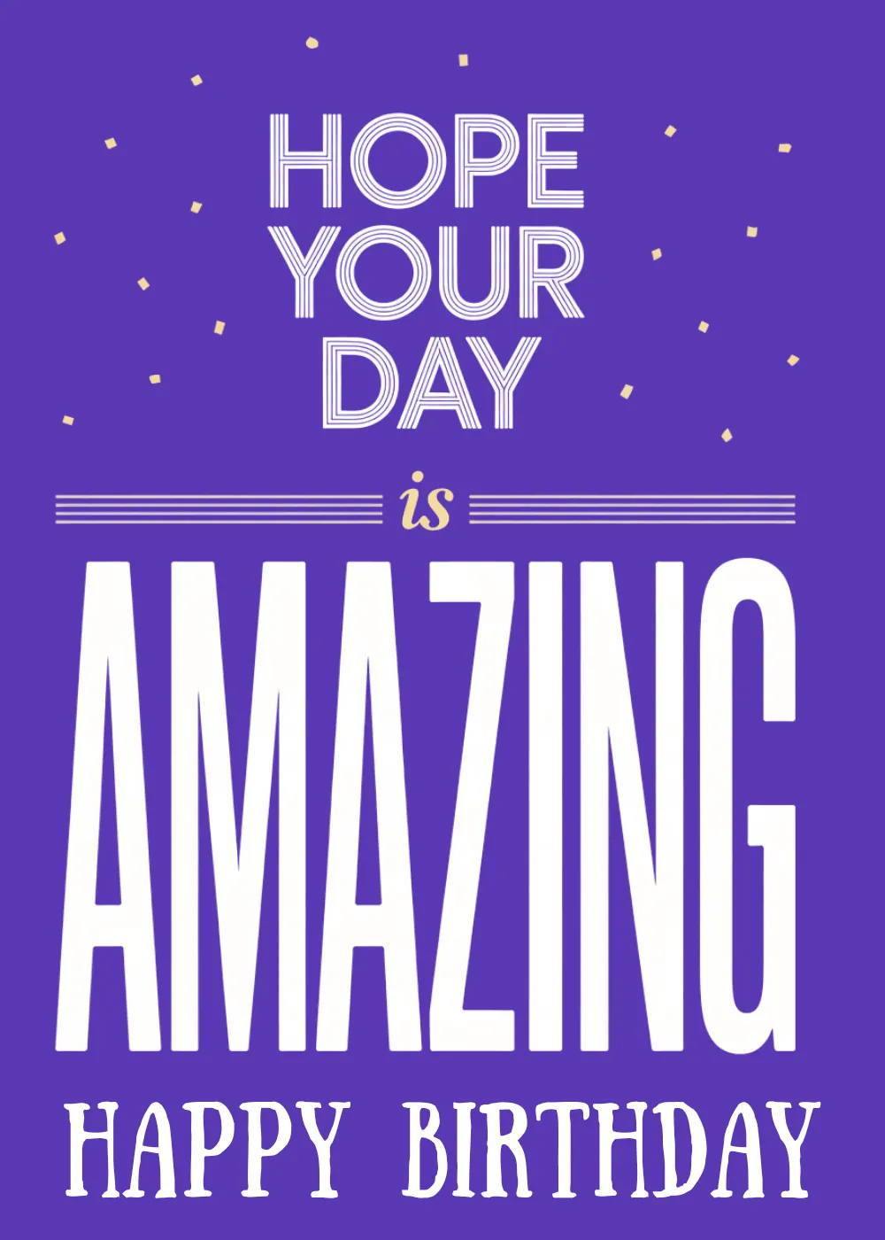 Birthday card with bold white retro typography confetti on purple and Hope Your Day Is Amazing Happy Birthday