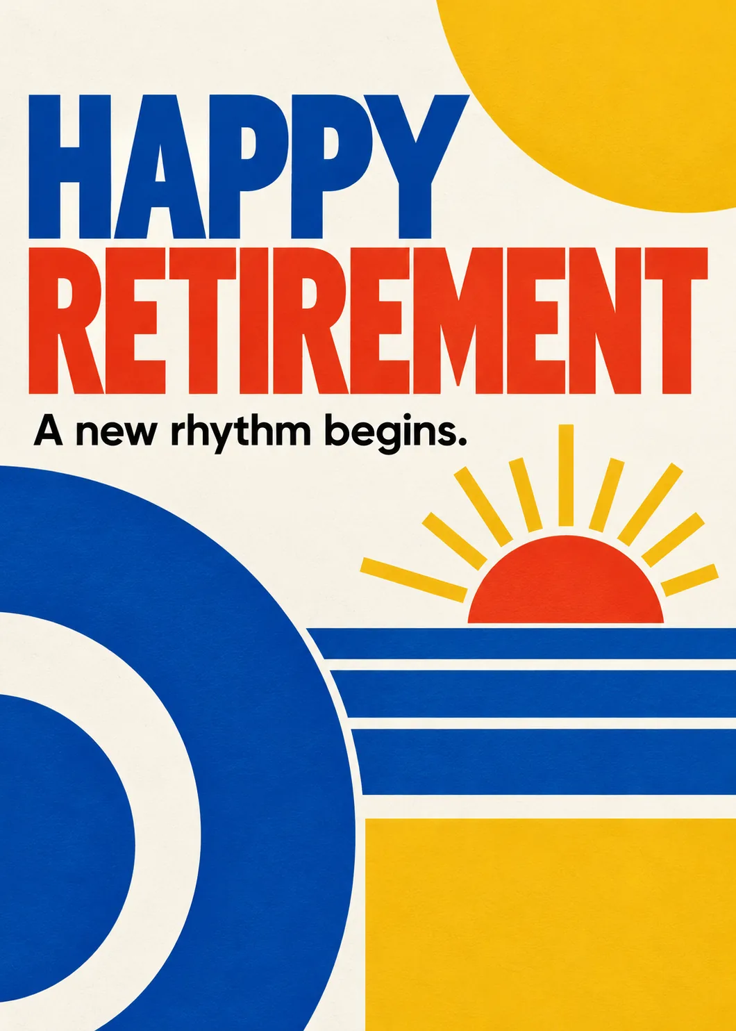 Bold retro sunrise with blue and red stripes on yellow beside Happy Retirement and A new rhythm begins Bold retro sunrise with blue and red stripes on yellow beside Happy Retirement and A new rhythm begins