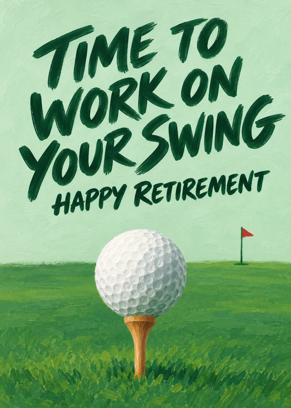 Golf ball on a tee over a green fairway with Time To Work On Your Swing Happy Retirement script Golf ball on a tee over a green fairway with Time To Work On Your Swing Happy Retirement script