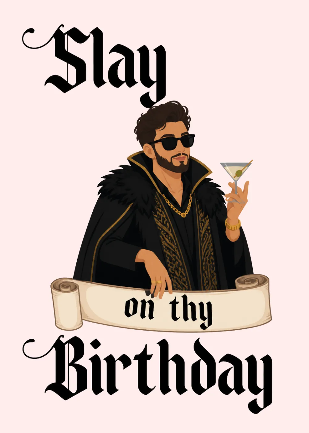 Birthday card with Slay on Thy Birthday gothic lettering and illustrated portrait of man in fur coat and sunglasses