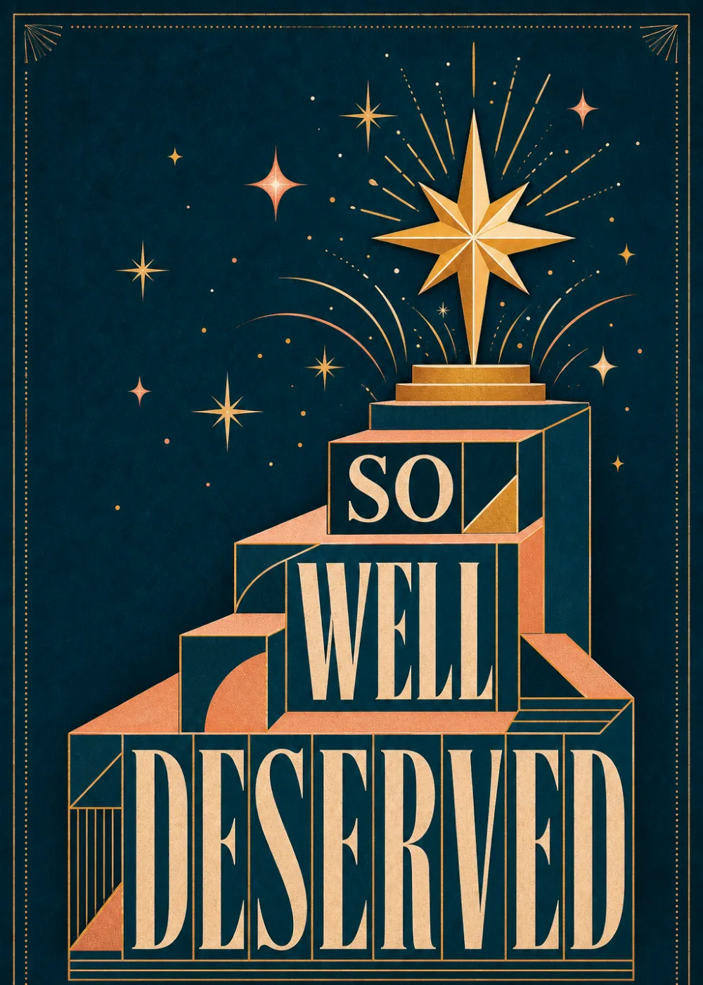 Gold star on a stepped art deco pedestal above So Well Deserved lettering on dark navy
