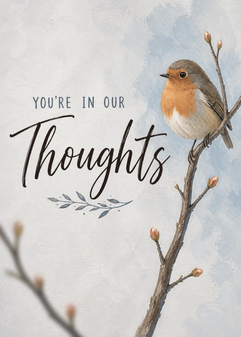 Illustrated robin perched on a budding branch beside soft 'You're in Our Thoughts' script, dusty blue tones