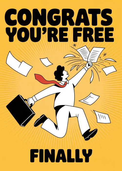 An illustration of a man jumping for joy with a briefcase and text Congrats You're Free Finally.