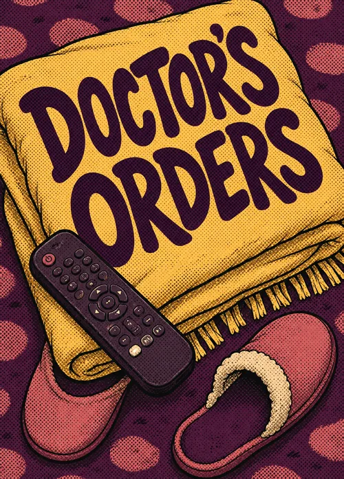 Retro halftone illustration of a blanket, remote control, and slippers with 'Doctor's Orders' text