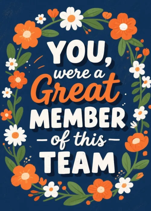 Bold white and orange text reading You Were A Great Member Of This Team surrounded by colorful illustrated flowers and green foliage on a deep navy blue background