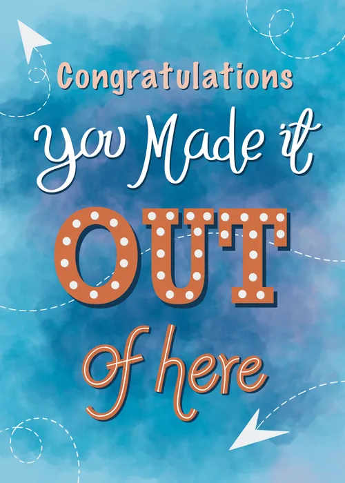 Blue watercolor card with bold marquee-lit letters spelling OUT and text Congratulations you Made it OUT of here with dashed arrows