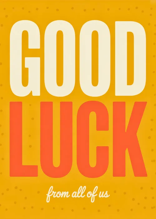 Bold yellow and white text on a dark blue background saying Good Luck from all of us.