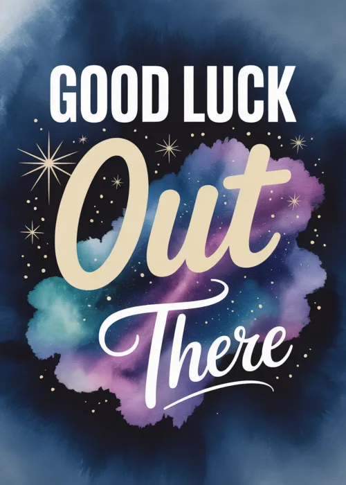 Farewell card with cream Good Luck Out There typography watercolor splash and stars on dark cosmic background
