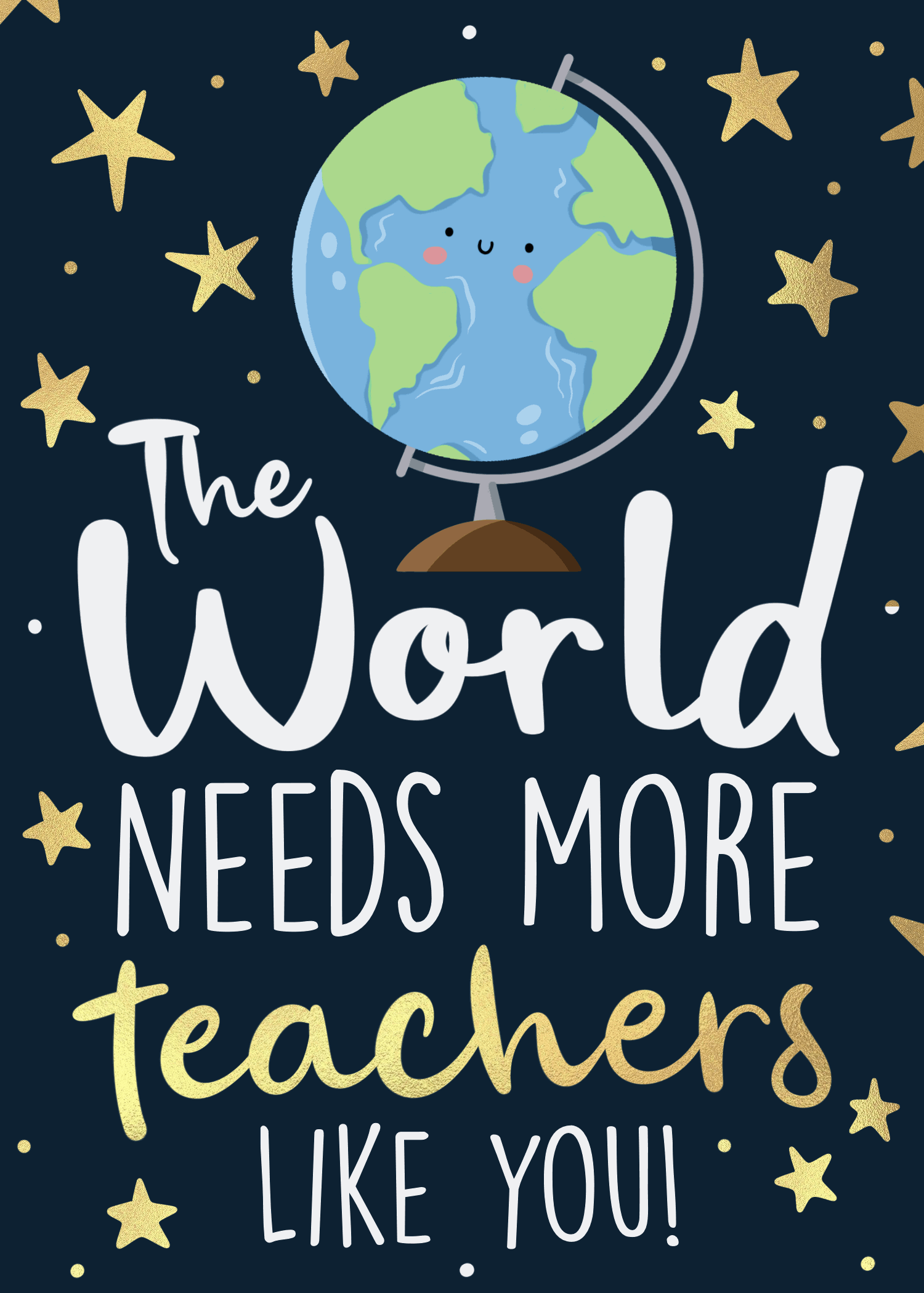 Navy card with an illustrated globe and text reading the world needs more teachers like you