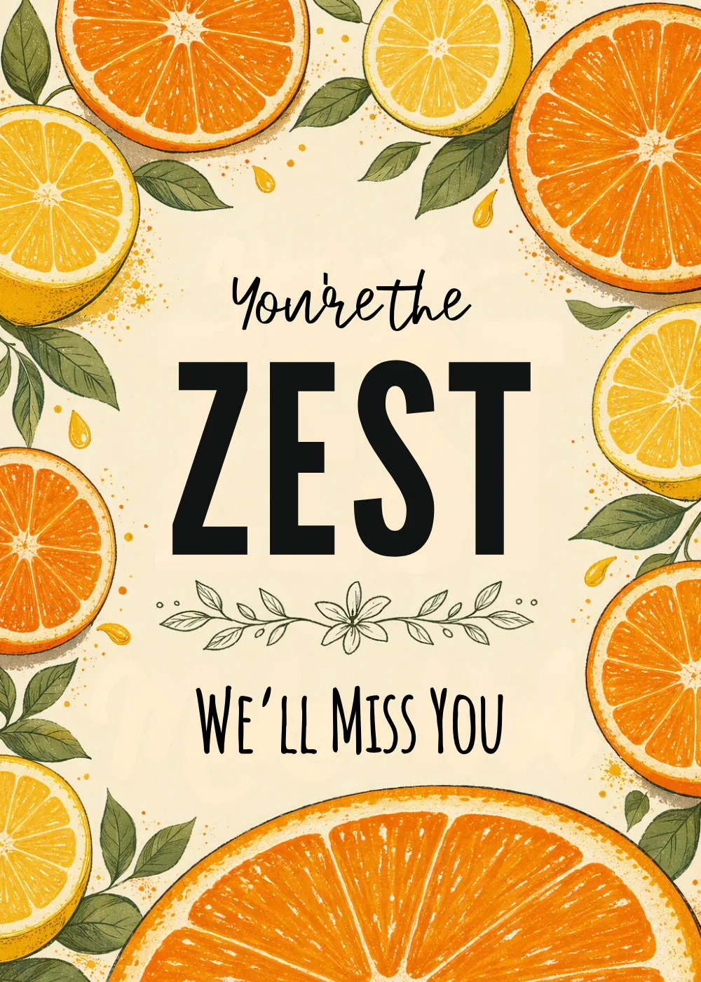 Orange and lemon slices framing bold You Are The Zest We Will Miss You farewell lettering