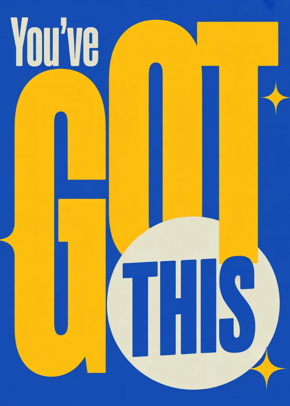 Bold encouragement card with oversize yellow You've Got This typography on a punchy blue background